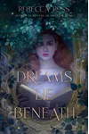 Dreams Lie Beneath
