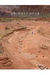 Drowned River: The Death and Rebirth of Glen Canyon on the Colorado