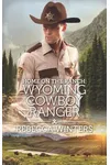 Home on the Ranch: Wyoming Cowboy Ranger