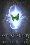 And Shatter