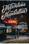 Marvelous Manhattan: Stories of the Restaurants, Bars, and Shops That Make This City Special