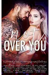 Not Over You