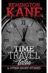 Time Travel Tales & Other Short Stories