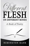 Different Flesh, On Different Bones