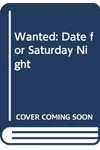 Wanted: Date for Saturday Night (As:Janet Quin-Harkin)