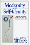 Modernity and Self-Identity: Self and Society in the Late Modern Age