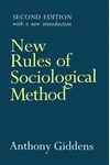 New Rules of Sociological Method: A Positive Critique of Interpretative Sociologies