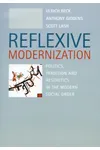 Reflexive Modernization: Politics, Tradition and Aesthetics in the Modern Social Order