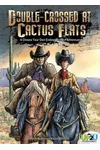 Double-Crossed at Cactus Flats