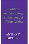 Politics and Sociology in the Thought of Max Weber