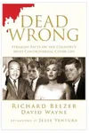 Dead Wrong: Straight Facts on the Country's Most Controversial Cover-Ups