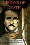 Visions of Death: Richard Matheson's Edgar Allan Poe Scripts, Vol. 1