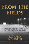 From The Fields: A History of Prep Football in Turlock, California
