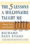 The Five Lessons a Millionaire Taught Me About Life and Wealth