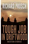Tough Job in Driftwood: Western Short Stories