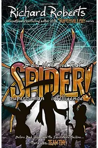 I Did Not Give That Spider Superhuman Intelligence!