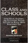 Class and Schools: Using Social, Economic, and Educational Reform to Close the Black-White Achievement Gap