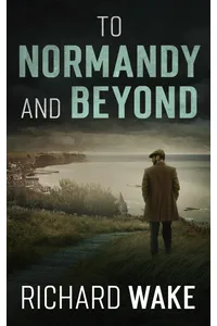 To Normandy and Beyond