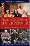 From Colony to Superpower: U.S. Foreign Relations since 1776
