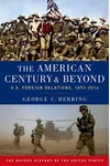 The American Century and Beyond: U.S. Foreign Relations, 1893-2014