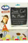 Don't Call Me Mum!
