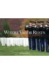 Where Valor Rests: Arlington National Cemetery
