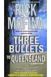 Three Bullets to Queensland
