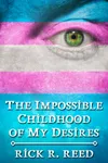 The Impossible Childhood of My Desires