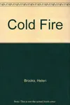 Cold Fire (As: Helen Brooks)