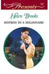 Mistress To A Millionaire (As: Helen Brooks)