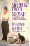 Starting from Scratch: A Different Kind of Writer's Manual