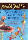 Roald Dahl's Even More Revolting Recipes