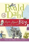 More About Boy: Roald Dahl's Tales from Childhood