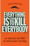 Everything Is Going to Kill Everybody
