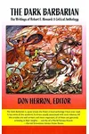 The Dark Barbarian: The Writings of Robert E Howard, a Critical Anthology