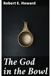 The God in the Bowl