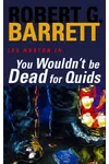 You Wouldn't Be Dead For Quids