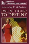 Twelve Hours to Destiny
