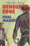 Bender's Edge (As: Paul Marsden)