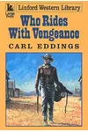 Who Rides with Vengeance (As: Carl Eddings)