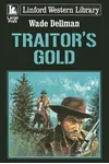 Traitor's Gold (As: Wade Dellman)