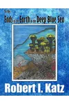 To The Ends of the Earth in the Deep Blue Sea