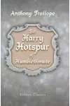 Sir Harry Hotspur of Humblethwaite