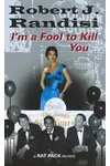 I'm a Fool to Kill You