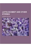 Lotta Schmidt and Other Stories