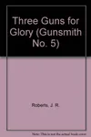 Three Guns for Glory