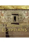 Ancient Egyptians: The Kingdom of the Pharaohs Brought to Life