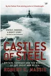Castles of Steel: Britain, Germany and the Winning of the Great War at Sea