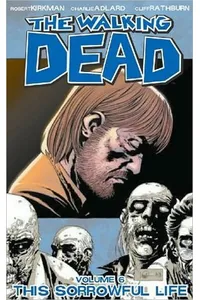 The Walking Dead, Vol. 6: This Sorrowful Life