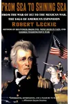 From Sea to Shining Sea: From the War of 1812 to the Mexican War; The Saga of America's Expansion